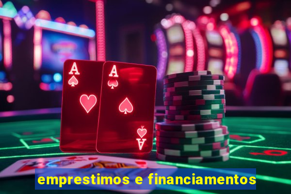 emprestimos e financiamentos